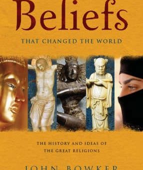 John Bowker: Beliefs that Changed the World [2007] hardback Fashion