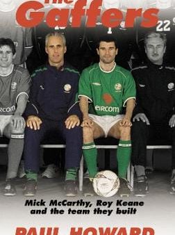 The Gaffers: Mick McCarthy, Roy Keane and the Team They Built. on Sale