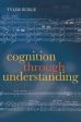 Cognition Through Understanding: Self-Knowledge, Interlocution, Reasoning, Reflection: Philosophical Essays, Volume 3 For Cheap