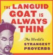 The Languid Goat is Always Thin: The World s Strangest Proverbs Online Sale