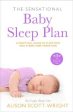 The Sensational Baby Sleep Plan: a practical guide to sleep-rich and stress-free parenting from recognised sleep guru Alison Scott-Wright Cheap